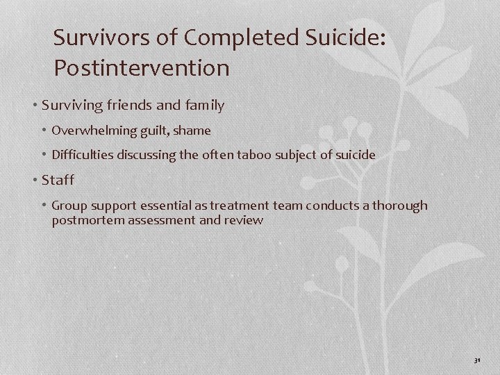 Survivors of Completed Suicide: Postintervention • Surviving friends and family • Overwhelming guilt, shame