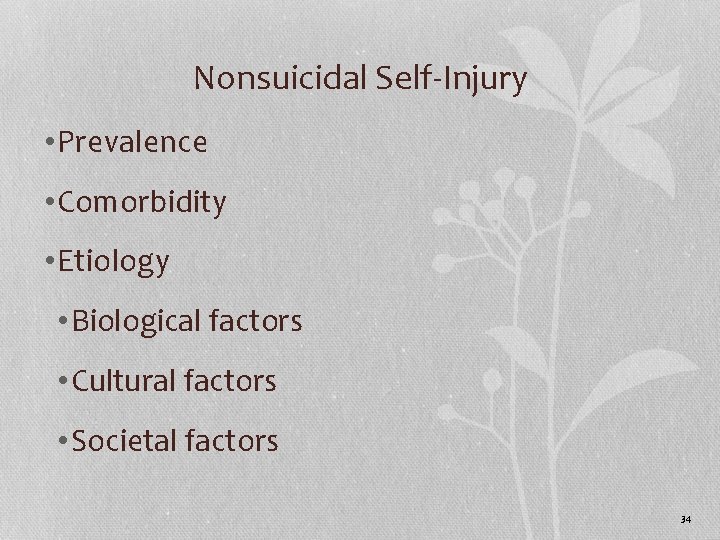 Nonsuicidal Self-Injury • Prevalence • Comorbidity • Etiology • Biological factors • Cultural factors