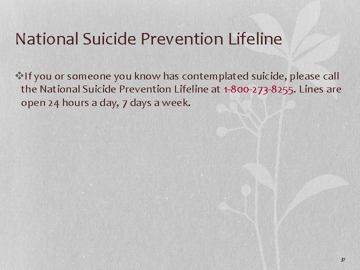 National Suicide Prevention Lifeline v. If you or someone you know has contemplated suicide,