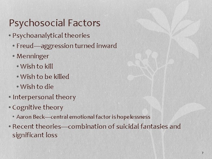 Psychosocial Factors • Psychoanalytical theories • Freud—aggression turned inward • Menninger • Wish to