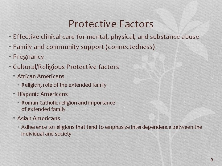 Protective Factors • Effective clinical care for mental, physical, and substance abuse • Family