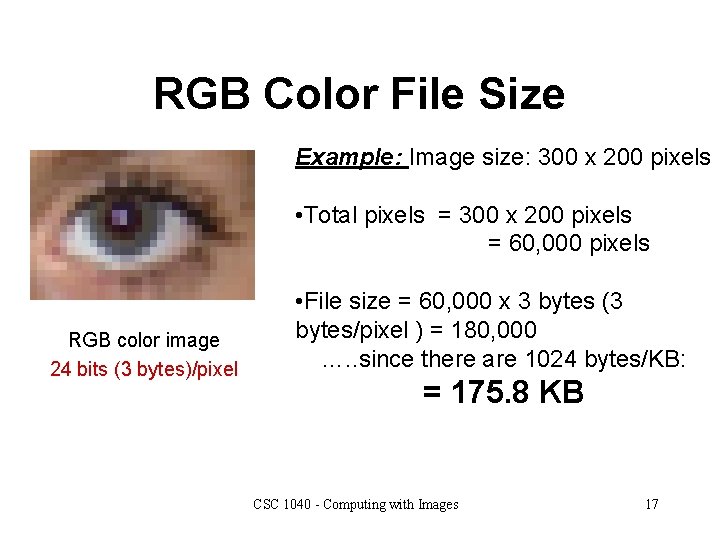 RGB Color File Size Example: Image size: 300 x 200 pixels • Total pixels