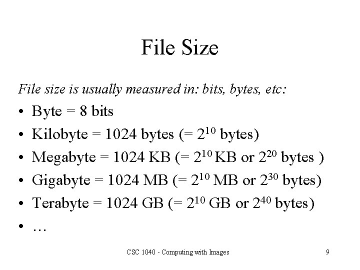 File Size File size is usually measured in: bits, bytes, etc: • • •