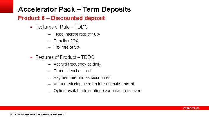 Accelerator Pack – Term Deposits Product 6 – Discounted deposit § Features of Rule