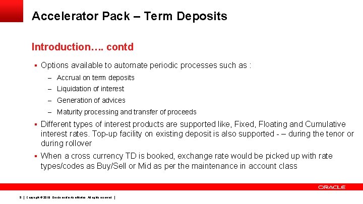 Accelerator Pack – Term Deposits Introduction…. contd § Options available to automate periodic processes