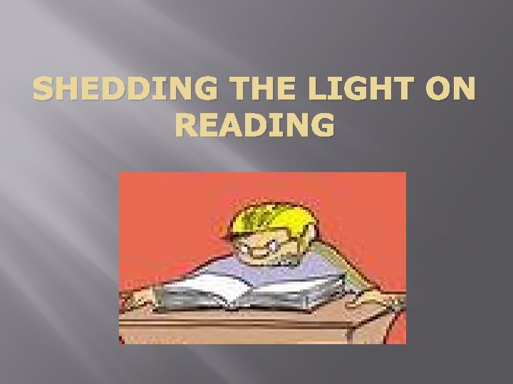 SHEDDING THE LIGHT ON READING 
