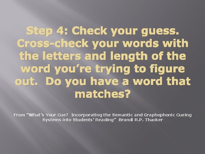 Step 4: Check your guess. Cross-check your words with the letters and length of
