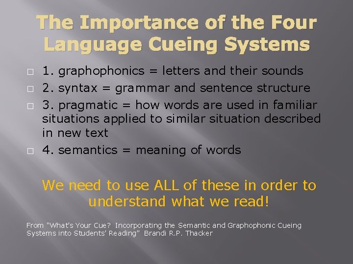 The Importance of the Four Language Cueing Systems � � 1. graphophonics = letters