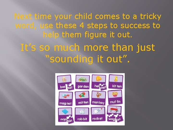 Next time your child comes to a tricky word, use these 4 steps to