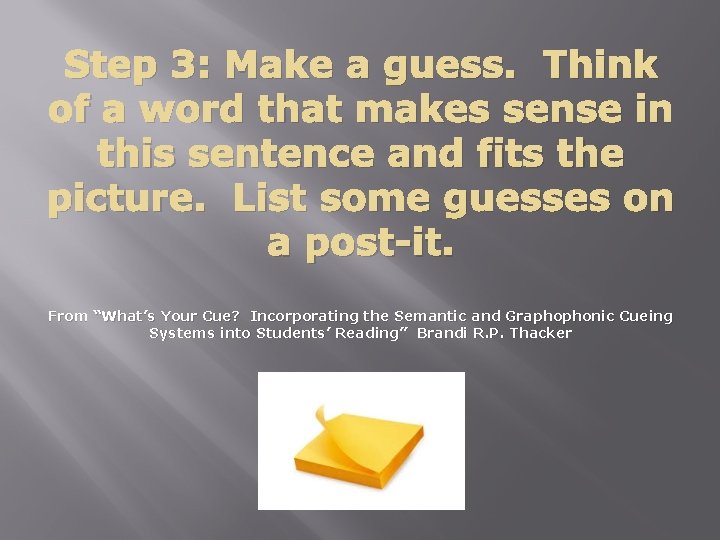 Step 3: Make a guess. Think of a word that makes sense in this