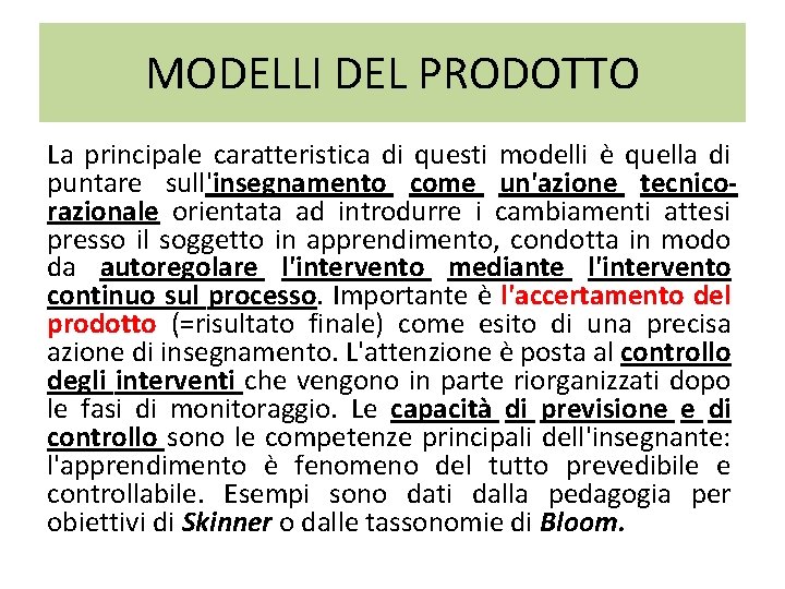 MODELLI DEL PRODOTTO La principale caratteristica di questi modelli è quella di puntare sull'insegnamento MODELLI DEL PRODOTTO La principale caratteristica di questi modelli è quella di puntare sull'insegnamento