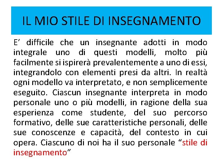 IL MIO STILE DI INSEGNAMENTO E’ difficile che un insegnante adotti in modo integrale IL MIO STILE DI INSEGNAMENTO E’ difficile che un insegnante adotti in modo integrale