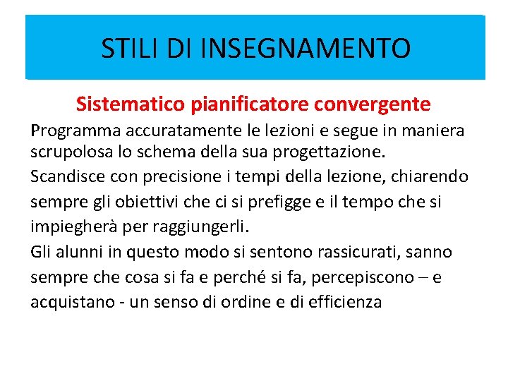 STILI DI INSEGNAMENTO Sistematico pianificatore convergente Programma accuratamente le lezioni e segue in maniera STILI DI INSEGNAMENTO Sistematico pianificatore convergente Programma accuratamente le lezioni e segue in maniera