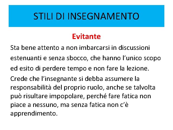 STILI DI INSEGNAMENTO Evitante Sta bene attento a non imbarcarsi in discussioni estenuanti e STILI DI INSEGNAMENTO Evitante Sta bene attento a non imbarcarsi in discussioni estenuanti e