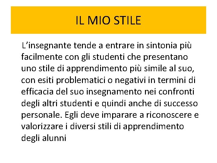 IL MIO STILE L’insegnante tende a entrare in sintonia più facilmente con gli studenti IL MIO STILE L’insegnante tende a entrare in sintonia più facilmente con gli studenti