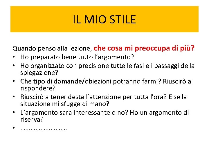 IL MIO STILE Quando penso alla lezione, che cosa mi preoccupa di più? • IL MIO STILE Quando penso alla lezione, che cosa mi preoccupa di più? •