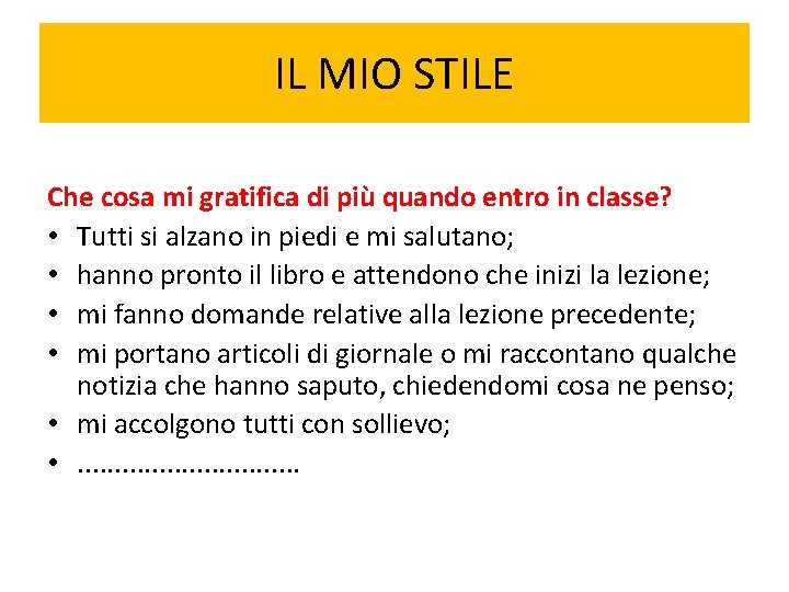 IL MIO STILE Che cosa mi gratifica di più quando entro in classe? • IL MIO STILE Che cosa mi gratifica di più quando entro in classe? •