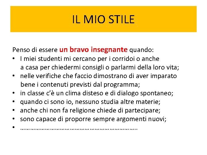 IL MIO STILE Penso di essere un bravo insegnante quando: • I miei studenti IL MIO STILE Penso di essere un bravo insegnante quando: • I miei studenti
