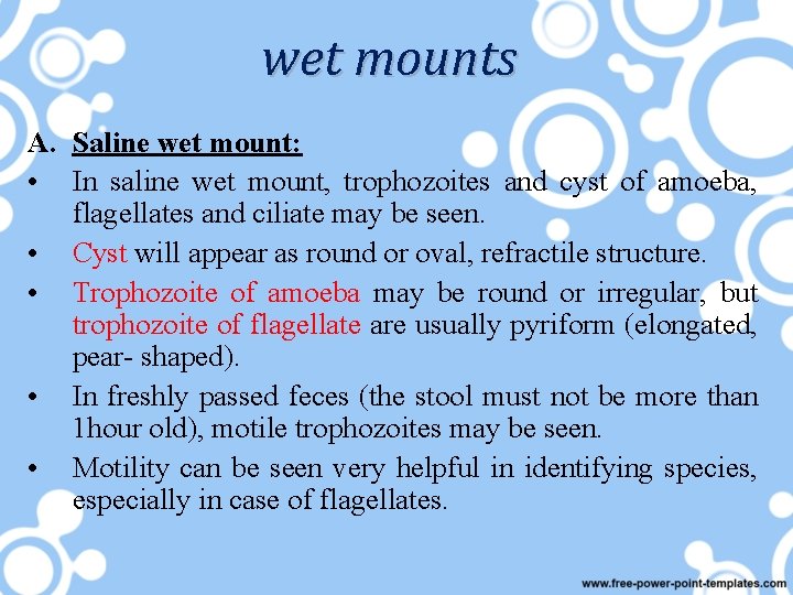 wet mounts A. Saline wet mount: • In saline wet mount, trophozoites and cyst