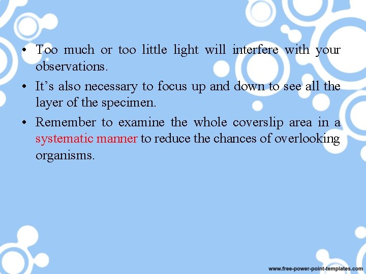  • Too much or too little light will interfere with your observations. •