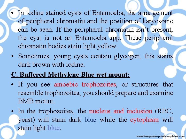  • In iodine stained cysts of Entamoeba, the arrangement of peripheral chromatin and