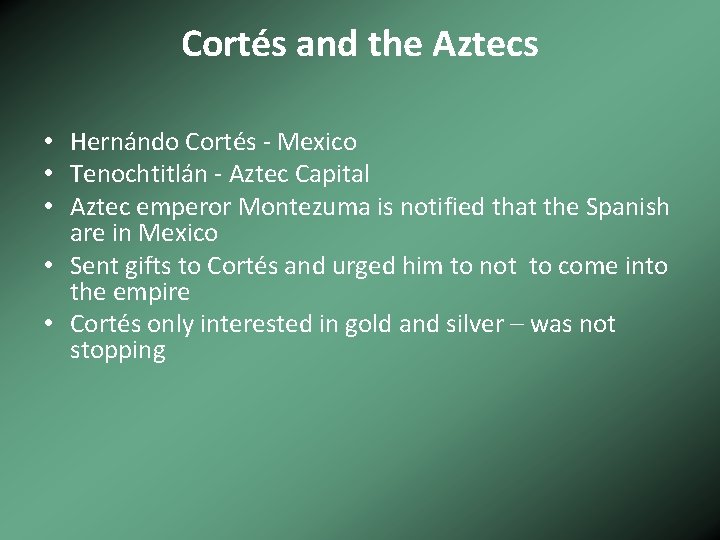 Cortés and the Aztecs • Hernándo Cortés - Mexico • Tenochtitlán - Aztec Capital