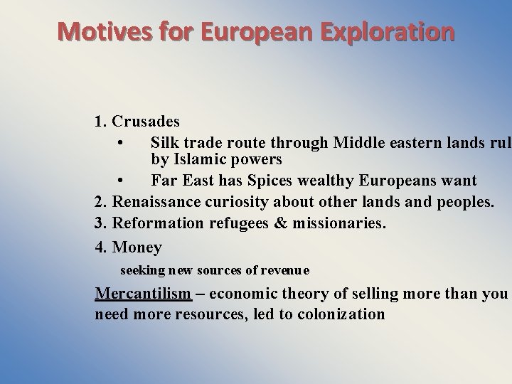 Motives for European Exploration 1. Crusades • Silk trade route through Middle eastern lands