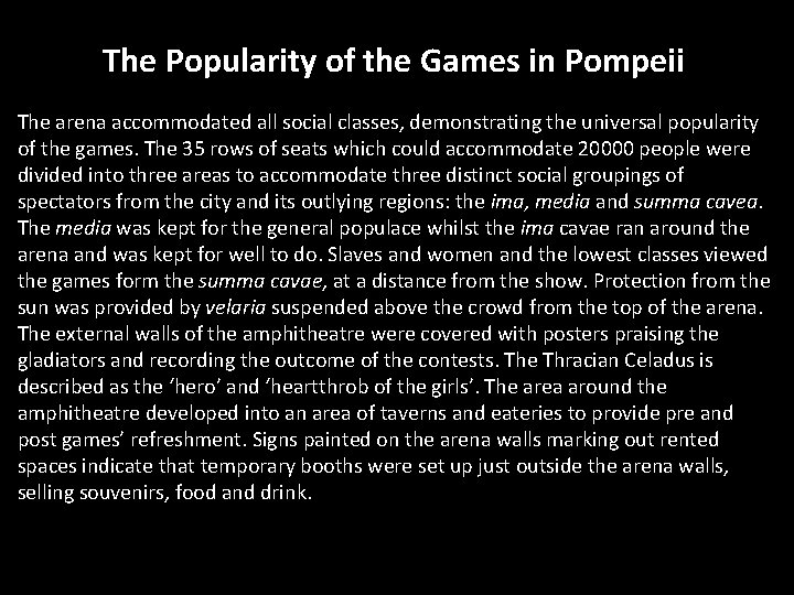 The Popularity of the Games in Pompeii The arena accommodated all social classes, demonstrating