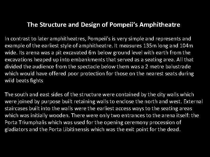 The Structure and Design of Pompeii’s Amphitheatre In contrast to later amphitheatres, Pompeii’s is