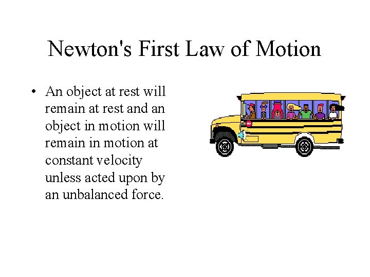 Newton's First Law of Motion • An object at rest will remain at rest