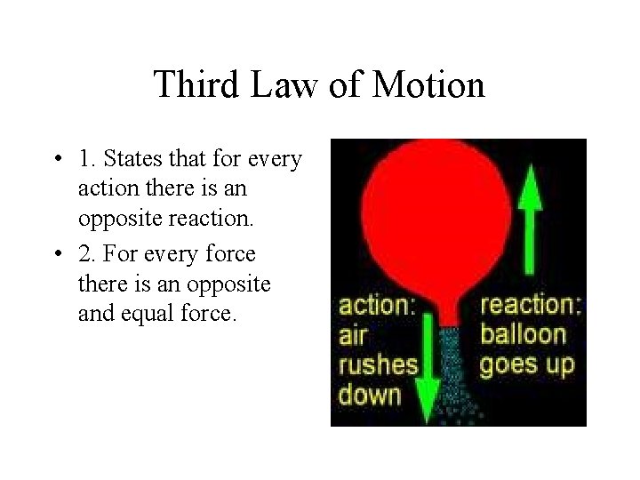 Third Law of Motion • 1. States that for every action there is an