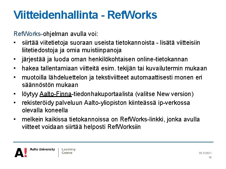 Viitteidenhallinta - Ref. Works-ohjelman avulla voi: • siirtää viitetietoja suoraan useista tietokannoista - lisätä