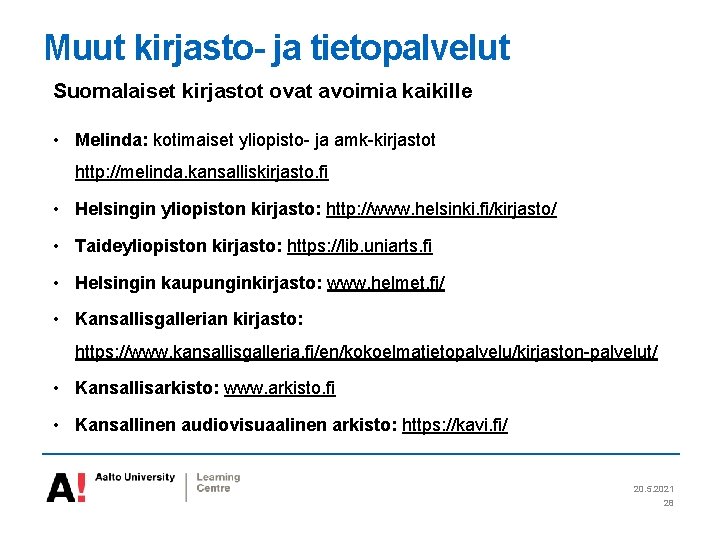 Muut kirjasto- ja tietopalvelut Suomalaiset kirjastot ovat avoimia kaikille • Melinda: kotimaiset yliopisto- ja