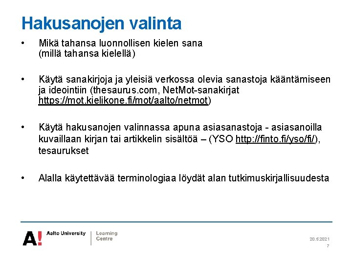 Hakusanojen valinta • Mikä tahansa luonnollisen kielen sana (millä tahansa kielellä) • Käytä sanakirjoja