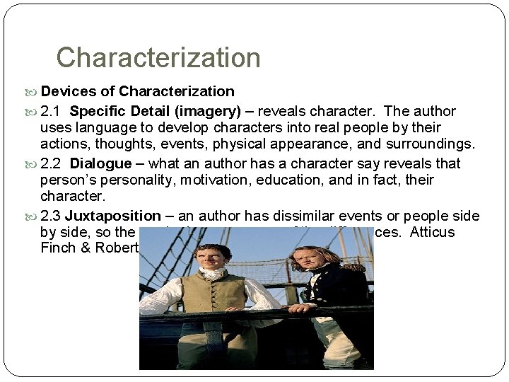 Characterization Devices of Characterization 2. 1 Specific Detail (imagery) – reveals character. The author