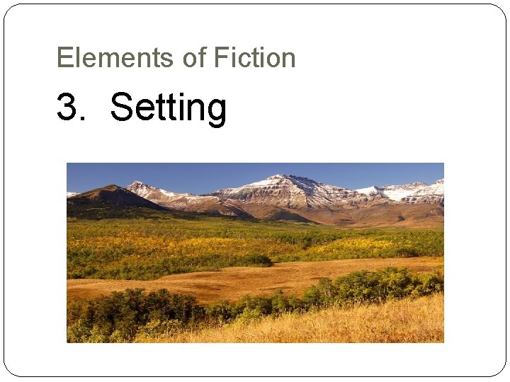 Elements of Fiction 3. Setting 