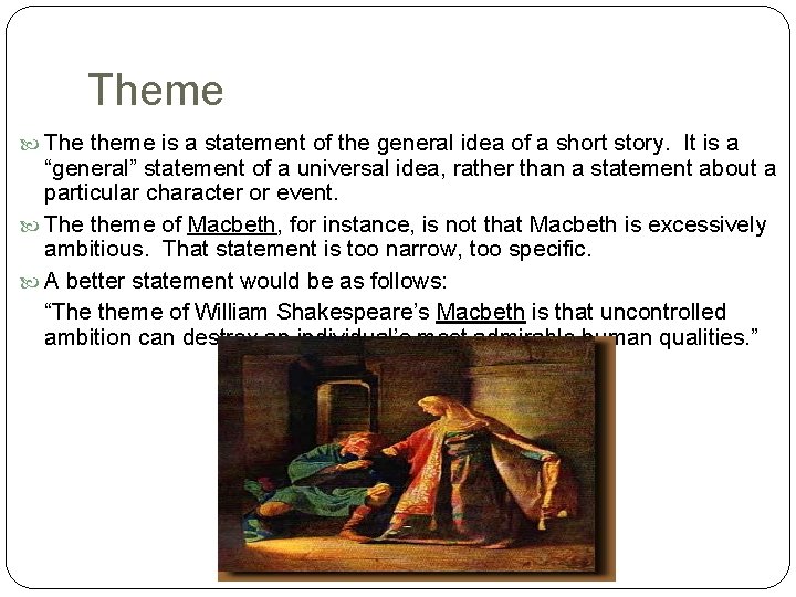 Theme The theme is a statement of the general idea of a short story.
