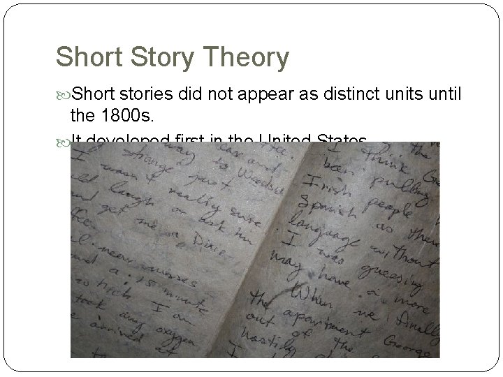 Short Story Theory Short stories did not appear as distinct units until the 1800