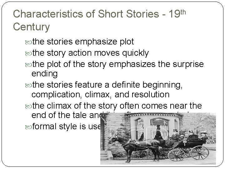 Characteristics of Short Stories - 19 th Century the stories emphasize plot the story