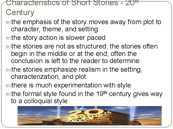 Characteristics of Short Stories - 20 th Century the emphasis of the story moves