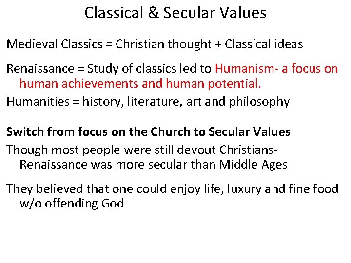 Classical & Secular Values Medieval Classics = Christian thought + Classical ideas Renaissance =