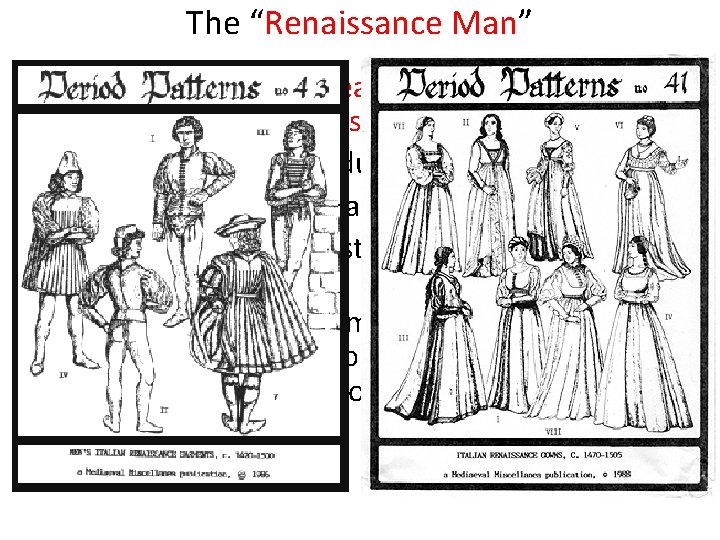The “Renaissance Man” Renaissance Man- the idea that a well educated, man should be