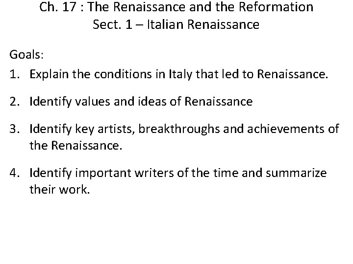 Ch. 17 : The Renaissance and the Reformation Sect. 1 – Italian Renaissance Goals: