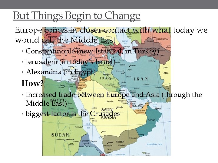 But Things Begin to Change Europe comes in closer contact with what today we