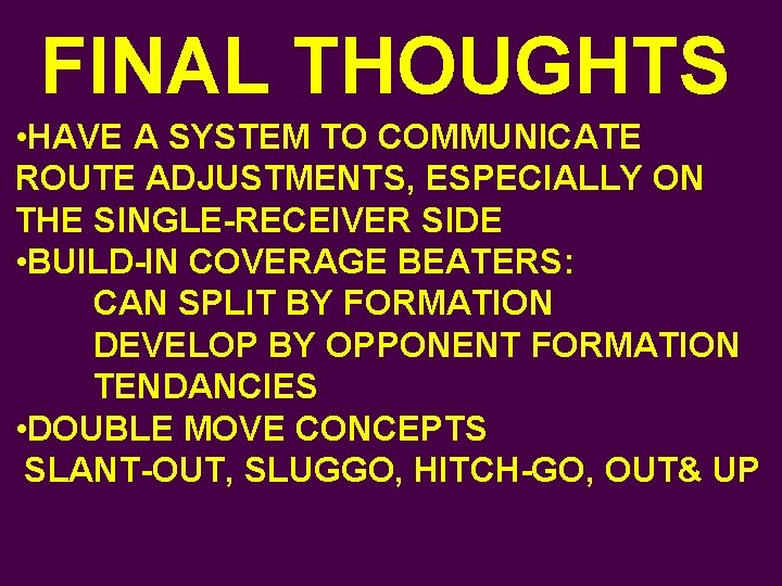 FINAL THOUGHTS • HAVE A SYSTEM TO COMMUNICATE ROUTE ADJUSTMENTS, ESPECIALLY ON THE SINGLE-RECEIVER