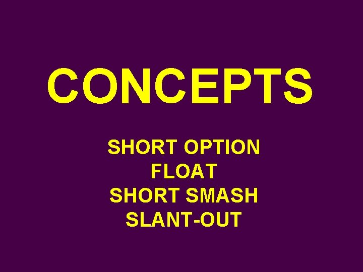 CONCEPTS SHORT OPTION FLOAT SHORT SMASH SLANT-OUT 