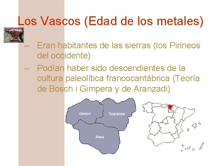 Los Vascos (Edad de los metales) – Eran habitantes de las sierras (los Pirineos