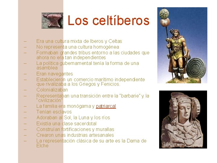 Los celtíberos – – – – Era una cultura mixta de Iberos y Celtas