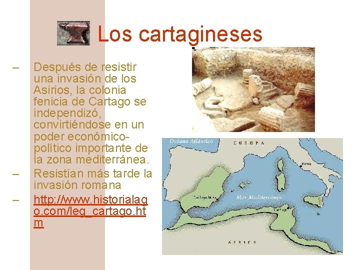 Los cartagineses – – – Después de resistir una invasión de los Asirios, la