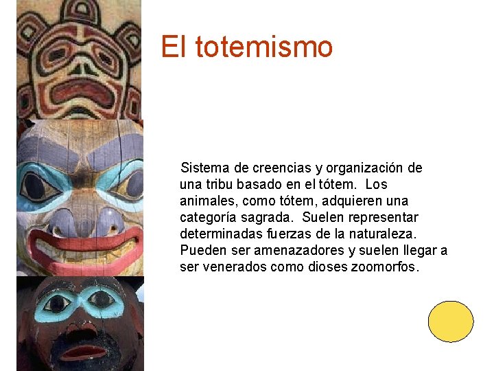 El totemismo Sistema de creencias y organización de una tribu basado en el tótem.